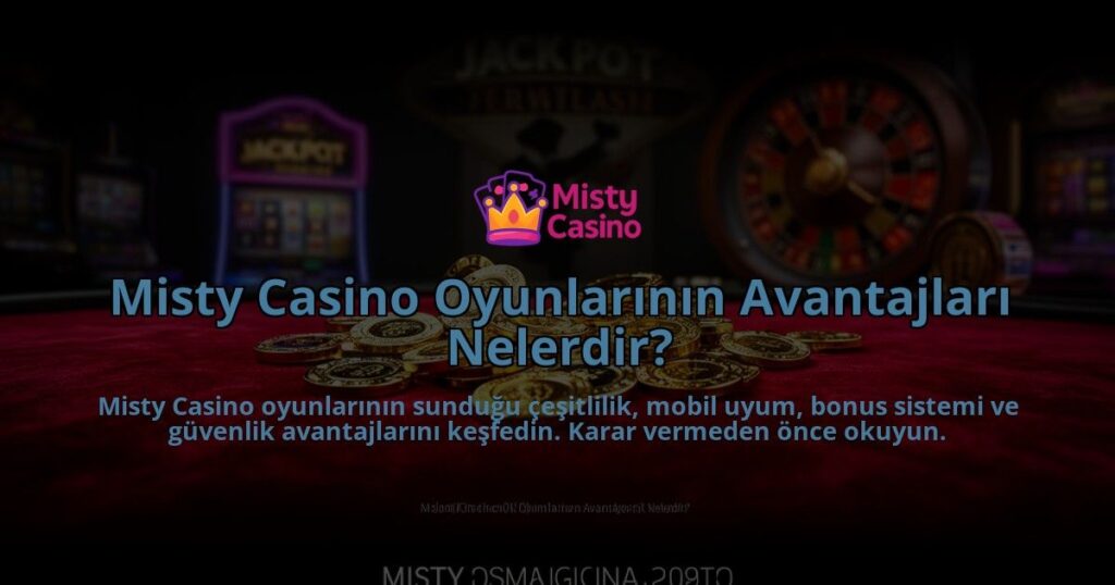 Misty-Casino-Oyunlarinin-Avantajlari-Nelerdir-overlay-1784395297.jpg