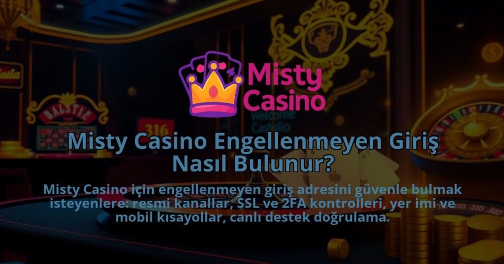 Misty-Casino-Engellenmeyen-Giris-Nasil-Bulunur-1786679828.jpg