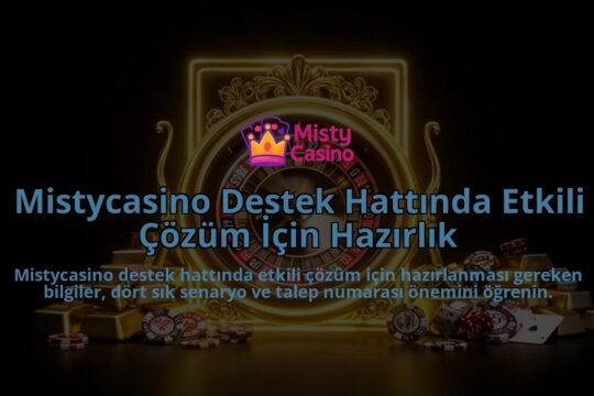 Mistycasino-Destek-Hattinda-Etkili-Cozum-Icin-Hazirlik-overlay-1786629972.jpg