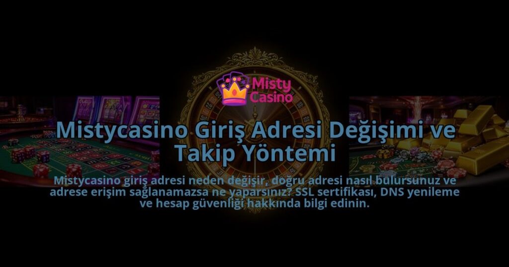 Mistycasino-Giris-Adresi-Degisimi-ve-Takip-Yontemi-overlay-1786616816.jpg