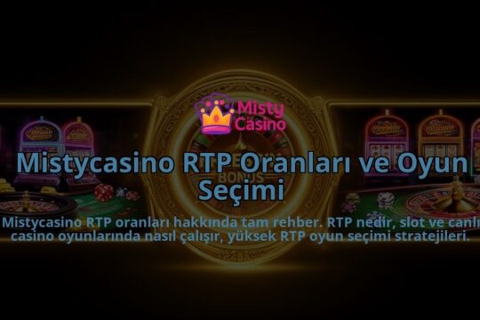 Mistycasino-RTP-Oranlari-ve-Oyun-Secimi-overlay-1786615329.jpg