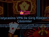 Mistycasino-VPN-ile-Giris-Riskleri-ve-Cozumler-overlay-1786651271.jpg