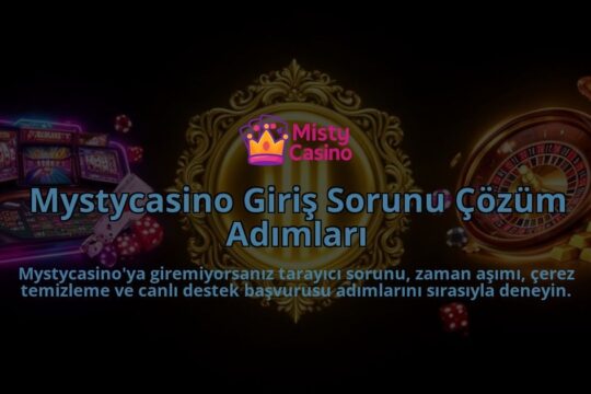 Mystycasino-Giris-Sorunu-Cozum-Adimlari-overlay-1786609500.jpg