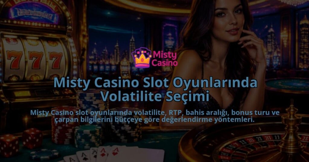 Misty-Casino-Slot-Oyunlarinda-Volatilite-Secimi-overlay-1789677544.jpg