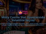 Misty-Casino-Slot-Oyunlarinda-Volatilite-Secimi-overlay-1789677544.jpg